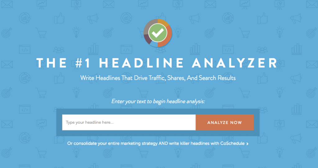Shareable Content Tactic #5: Write Compelling Headlines - Use Headline Analyzer by CoSchedule