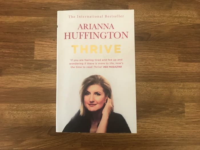 Thrive: The Third Metric to Redefining Success and Creating a Life of Well-Being, Wisdom, and Wonder by Arianna Huffington