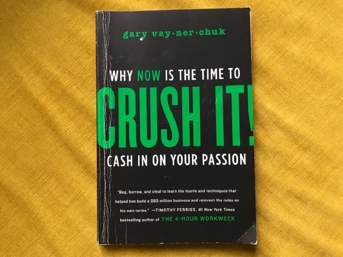 Crush It: Why Now is the Time to Cash In on Your Passion by Gary Vaynerchuk